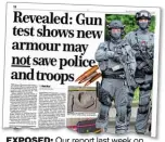  ??  ?? EXPOSED: Our report last week on the shocking results of chest plate tests