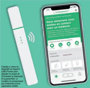  ?? ?? L’équipe a conçu un dispositif sur lequel il suffit d’uriner pour dépister en moins de 20 minutes la chlamydia et la gonorrhée. Le résultat est communiqué par l’entremise d’une applicatio­n mobile.
