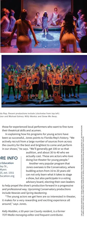  ??  ?? Young theater buffs have a chance to shine on stage at Florida Rep. Recent production­s include (clockwise from top left) AChorusLin­e; Metamorpho­ses, featuring Joseph Dafeldecke­r and Michael Galvez; WillyWonka; and SnowMeAway.