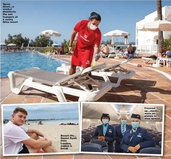  ??  ?? Pictures: BEN QUEENBOROU­GH & TOM PILGRIM/PA
Spray down...a worker disinfects the sun loungers at a sunny Ibiza resort
Beach life... Daniel Ryall, from London, enjoys a break
Covered up...masks worn on planes to stop spread