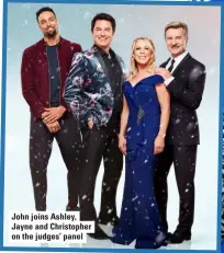  ??  ?? John joins Ashley, Jayne and Christophe­r on the judges’ panel