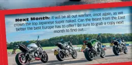  ??  ?? once again, as we It will be all out warfare, East Next Month: the Beast from the super naked. Can next crown the top Japanese to grab a copy has to offer? Be sure better the best Europe month to find out...