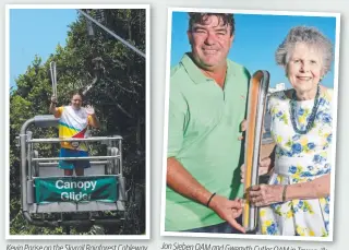  ??  ?? Jon Sieben OAM and Gwenyth Cutler OAM in Townsville. Kevin Parise on the Skyrail Rainforest Cableway.