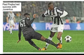  ?? ?? Paul Pogba had success with Juventus