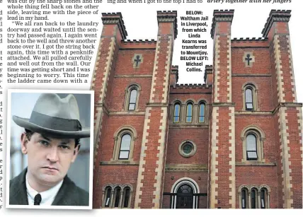  ??  ?? BELOW: Waltham Jail in Liverpool, from which Linda Kearns was transferre­d to Mountjoy. BELOW LEFT: Michael Collins.