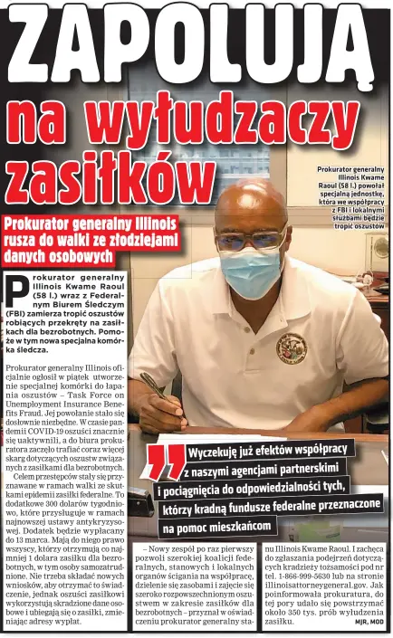  ??  ?? Prokurator generalny
Illinois Kwame Raoul (58 l.) powołał specjalną jednostkę, która we współpracy z FBI i lokalnymi służbami będzie tropić oszustów