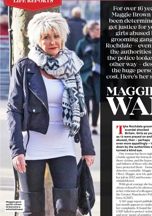  ??  ?? Maggie gave up her career to become a whistleblo­wer