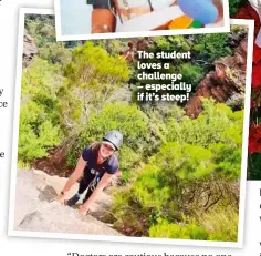  ?? ?? The student loves a challenge – especially if it’s steep!