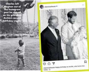  ??  ?? Charles left Meghan out of the Instagram post he shared on his grandson Archie’s second birthday (right).