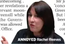  ??  ?? ANNOYED Rachel Reeves