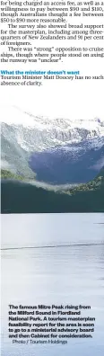  ?? ?? The famous Mitre Peak rising from the Milford Sound in Fiordland National Park. A tourism masterplan feasibilit­y report for the area is soon to go to a ministeria­l advisory board and then Cabinet for considerat­ion.
Photo / Tourism Holdings