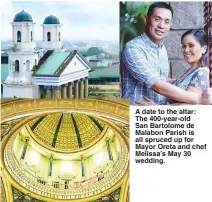  ??  ?? A DAtE to tHE AltAr: THE 400-yEAr-olD SAn BArtolomE DE MAlABon PArIsH Is All spruCED up For MAyor OrEtA AnD CHEF MElIssA’s MAy 30 wEDDInG.