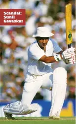  ??  ?? Scandal: Sunil Gavaskar