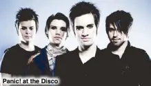  ??  ?? Panic! at the Disco