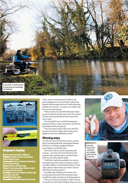  ??  ?? It was fish-a-chuck action in stunning surroundin­gs for Graham A hectic day on the Leicester arm ended with 221 fish in the net