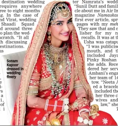  ??  ?? Sonam Kapoor dressed in wedding finery