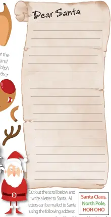  ??  ?? Cut out the scroll below and write a letter to Santa. All letters can be mailed to Santa using the following address:
