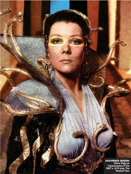  ??  ?? Accursed queen: Diana Rigg as Clytemnest­ra in the BBC’s 1979 play The Serpent Son