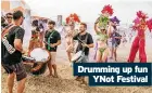  ?? ?? Drumming up fun Ynot Festival