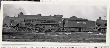  ??  ?? Colour images of locomotive­s in Southern Railway black with ‘sunshine’ lettering are rare, so you’ll have to make do with this portrait of Urie ‘S15’ No. 498 at Nine Elms shed on August 29 1948. TREVOR OWEN/COLOUR RAIL