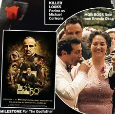  ?? ?? KILLER LOOKS Pacino as Michael Corleone
MILESTONE For The Godfather
MOB BOSS Role won Brando Oscar