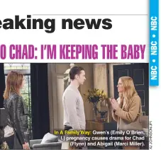  ??  ?? In A Family Way: Gwen’s (Emily O’brien, l.) pregnancy causes drama for Chad (Flynn) and Abigail (Marci Miller).