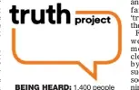  ??  ?? BEING HEARD: 1,400 people have spoken to the project