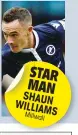  ??  ?? STAR MAN SHAUN WILLIAMS Millwall