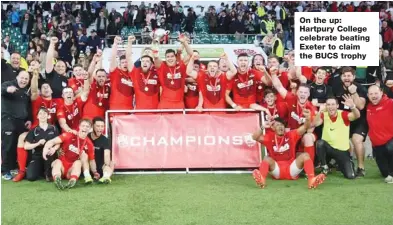  ??  ?? On the up: Hartpury College celebrate beating Exeter to claim the BUCS trophy