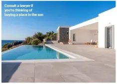  ?? ?? Consult a lawyer if you’re thinking of buying a place in the sun