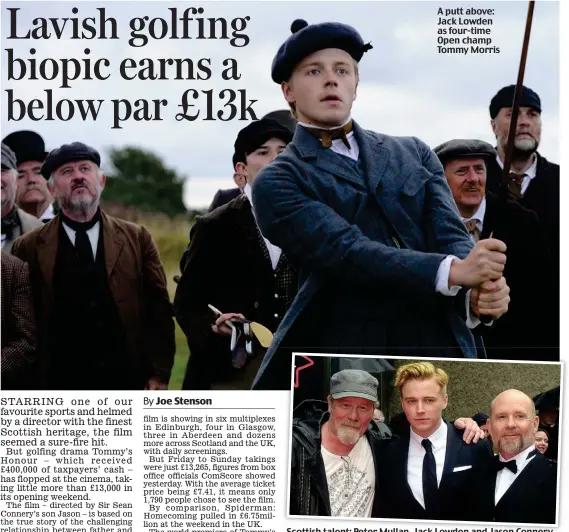  ??  ?? A putt above: Jack Lowden as four-time Open champ Tommy Morris Scottish talent: Peter Mullan, Jack Lowden and Jason Connery