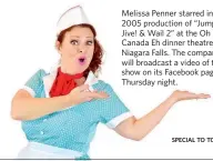  ?? SPECIAL TO TORSTAR ?? Melissa Penner starred in the 2005 production of “Jump! Jive! & Wail 2” at the Oh Canada Eh dinner theatre in Niagara Falls. The company will broadcast a video of the show on its Facebook page Thursday night.