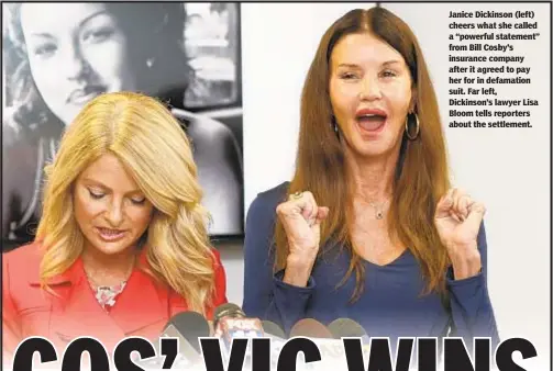  ??  ?? Janice Dickinson (left) cheers what she called a “powerful statement” from Bill Cosby’s insurance company after it agreed to pay her for in defamation suit. Far left, Dickinson’s lawyer Lisa Bloom tells reporters about the settlement.