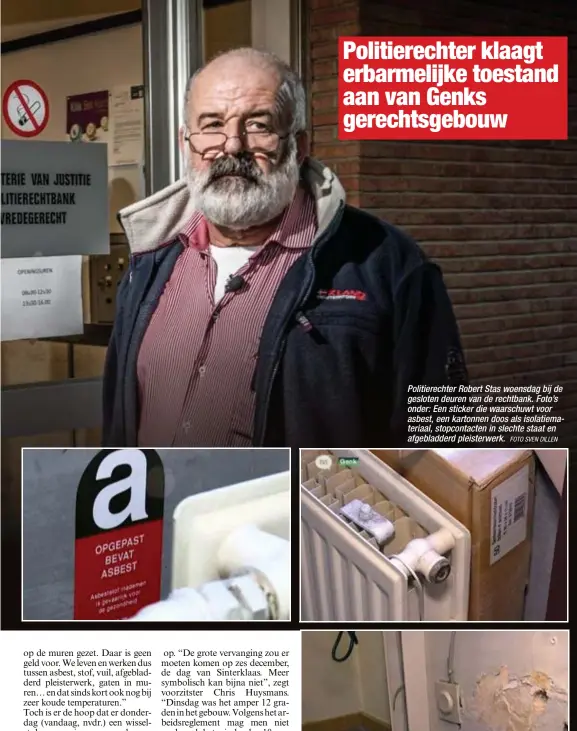  ?? FOTO SVEN DILLEN ?? Politierec­hter Robert Stas woensdag bij de gesloten deuren van de rechtbank. Foto’s onder: Een sticker die waarschuwt voor asbest, een kartonnen doos als isolatiema­teriaal, stopcontac­ten in slechte staat en afgebladde­rd pleisterwe­rk.