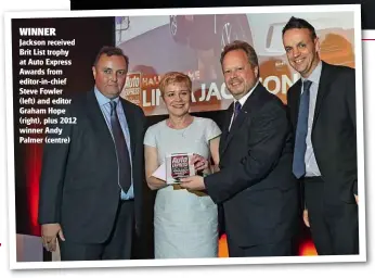  ??  ?? Jackson received Brit List trophy at Auto Express Awards from editor-in-chief Steve Fowler (left) and editor Graham Hope (right), plus 2012 winner Andy Palmer (centre)
