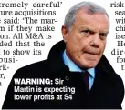  ?? ?? WARNING: Sir Martin is expecting lower profits at S4