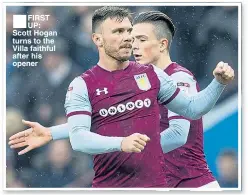  ??  ?? ■
FIRST UP: Scott Hogan turns to the Villa faithful after his opener