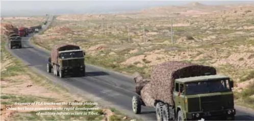  ??  ?? A convoy of PLA trucks on the Tibetan plateau. China has been proactive in the rapid developmen­tof military infrastruc­ture in Tibet.