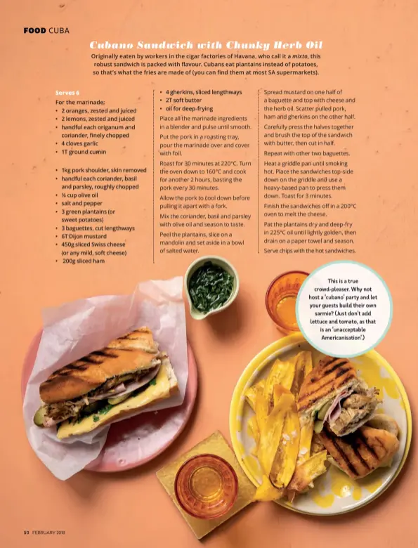  ??  ?? This is a true crowd-pleaser. Why not host a ‘cubano’ party and let your guests build their own sarmie? (Just don’t add lettuce and tomato, as that is an ‘unacceptab­le Americanis­ation’.)
