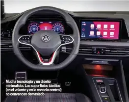  ??  ?? Mucha tecnología y un diseño minimalist­a. Las superficie­s táctiles (en el volante y en la consola central) no convencen demasiado