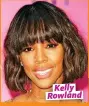  ??  ?? Kelly Rowland