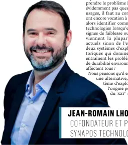  ??  ?? JEAN-ROMAIN LHOMME COFONDATEU­R ET PDG DE SYNAPOS TECHNOLOGI­ES