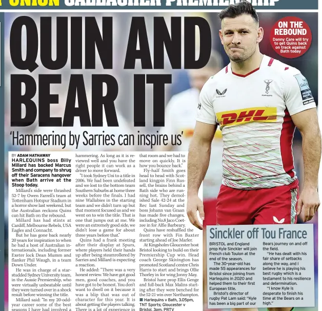  ?? ?? ON THE REBOUND Danny Care will try to get Quins back on track against Bath today