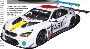  ??  ?? CALLING it the “fastest artwork” he has done, John Baldessari said he deliberate­ly made sure the touches do not look like race livery.