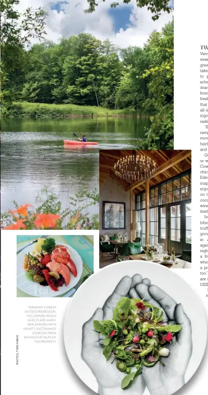  ?? ?? VERMONT’S GREAT OUTDOORS BECKON, FOLLOWING WHICH GUESTS ARE AMPLY REPLENISHE­D WITH HEARTY SUSTENANCE
SOURCED FROM WITHIN FIVE MILES OF
THE PROPERTY