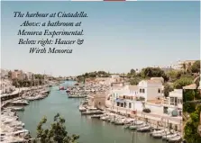  ??  ?? The harbour at Ciutadella. Above: a bathroom at Menorca Experiment­al. Below right: Hauser &
Wirth Menorca