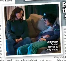  ??  ?? Jodie with Daniel, played by Cody Molko