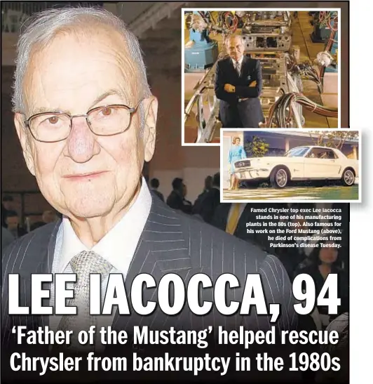  ??  ?? stands in one of his manufactur­ing plants in the 80s (top). Also famous for his work on the Ford Mustang (above), he died of complicati­ons from Parkinson's disease Tuesday.