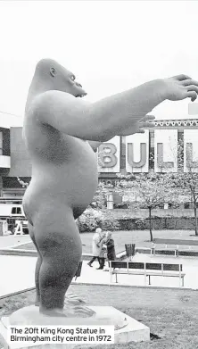  ?? ?? The 20ft King Kong Statue in Birmingham city centre in 1972