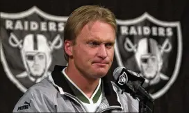  ?? BEN MARGOT / AP ?? Jon Gruden reportedly will leave the broadcast booth to return to coach the Raiders a second time. Gruden, 54, is expected to be introduced Tuesday.